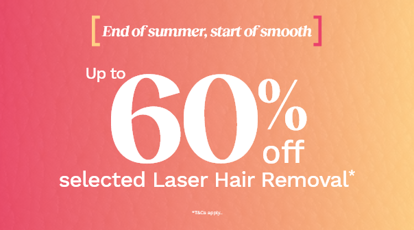 Up to 60% off selected Laser Hair Removal*